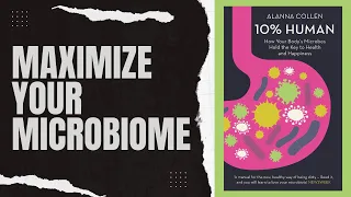 Why A Healthy Microbiome May Be The Key To Your Happiness - 10% Human [BOOK SUMMARY]