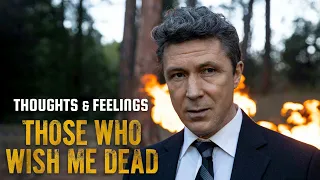 Thoughts & Feelings | Those Who Wish Me Dead (2021)