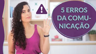 Veja se você comete esses 5 ERROS que podem comprometer a SUA COMUNICAÇÃO!