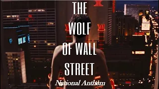 The Wolf of Wall Street | National Anthem