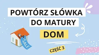 Słownictwo Dom (część 3 z 3) – wynajmowanie, kupno i sprzedaż mieszkania – słówka do matury