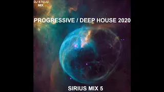 PROGRESSIVE / DEEP HOUSE 2020 - SIRIUS MIX 5 - DJ STELU