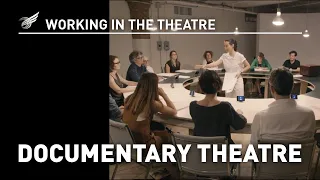 Working in the Theatre: Documentary Theatre