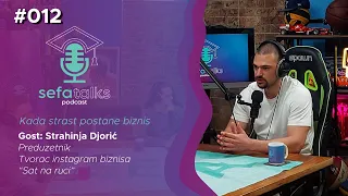 SEFA Talks #012 | Strahinja Đorić - tvorac brenda „Sat na ruci“ i preduzetnik