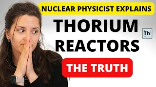 Nuclear Physicist Explains - What are Thorium Reactors?