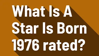 What Is A Star Is Born 1976 rated?