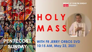 Live 10:15 AM Holy Mass with Fr Jerry Orbos SVD - May 23 2021 Pentecost Sunday