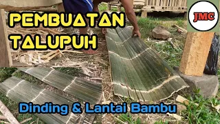 Cara dan Proses Pembuatan Talupuh | Lantai dan Dinding dari Bambu | Saung Bambu