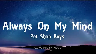 Pet Shop Boys - Always On My Mind (Lyrics)