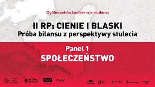 „II RP: cienie i blaski. Próba bilansu z perspektywy stulecia” – PANEL 1: SPOŁECZEŃSTWO