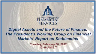 Digital Assets and the Future of Finance: The President’s Working Group on... (EventID=114398)