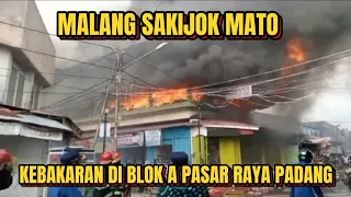 MENGERIKAN !!! DETIK DETIK API MEMBAKAR PASAR RAYA PADANG