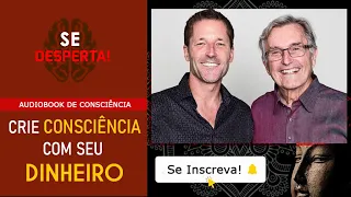 AUDIOBOOK "CRIANDO CONSCIÊNCIA COM SEU DINHEIRO" | GARY M. DOUGLAS E DAIN HEER | CANAL SE DESPERTA!