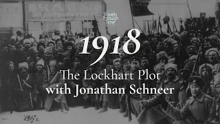Interview with Jonathan Schneer on the Bolsheviks and the Lockhart Plot