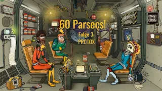 60 Parsecs! | PROTOX | [Folge 3]