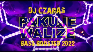 DJ CZARAS PAKUJE WALIZE BASS BOOSTED (MAJKI BOOTLEG)