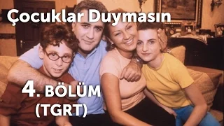 Çocuklar Duymasın 4. Bölüm (TGRT)