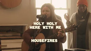 Housefires - Holy Holy Here With Me // feat. Kirby Kaple (Official Music Video)