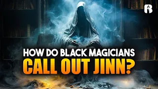 How Do Black Magicians Summon Jinn? Unveiling Dark Secrets!