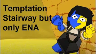 Temptation Stairway but only ENA