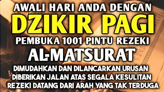 ALLAH LANCARKAN SEGALANYA CUKUP PUTAR DAN DENGARKAN DZIKIR PAGI PEMBUKA REZEKI AL-MATSURAT PAGI