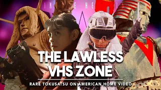 THE LAWLESS VHS ZONE | Rare Tokusatsu on American Home Video