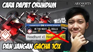 Cara Mudah Dapat Orundum dan Jangan Gacha Headhunt x10 - Arknights Indonesia