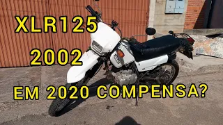 COMO É TER UMA XLR125 2002 EM 2020 ?