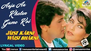 Aaja Aa Khelen Game Koi - LYRICAL VIDEO | Govinda | Jaisi Karni Waisi Bharni | 90's Best Love Song