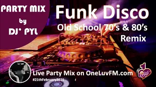 Party Mix🔥Old School Funk & Disco 70's & 80's on OneLuvFM.com by DJ' PYL #21February2021