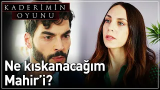 Kaderimin Oyunu 10. Bölüm - Ne Kıskanacağım Mahir'i?