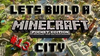 Minecraft PE- Let's Build A City (Episode 13)
