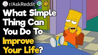 What Simple Thing Can You Do To Improve Your Life?