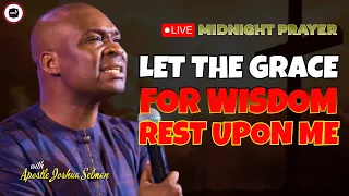 LET THE GRACE FOR WISDOM REST UPON ME [ MIDNIGHT PRAYER ] || APOSTLE JOSHUA SELMAN