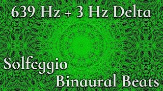 639 Hz Solfeggio Frequency + 3 Hz Delta Binaural Beats ✧ Attract Love and Positive Energy