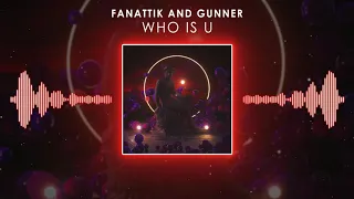 Gunner & Fanattik - Who Is U (Official Visualizer)