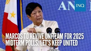 Marcos to revive Uniteam for 2025 midterm polls: Let’s keep united