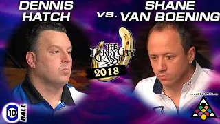 SHANE VAN BOENING vs DENNIS HATCH - 2018 Derby City Classic Bigfoot 10-Ball Challenge