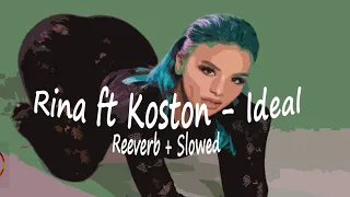 RINA ft KOSTON - IDEAL (reeverb + slowed)