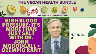 High Blood Pressure - It's More Than Just Salt with Dr. John McDougall + Ozempic Rant