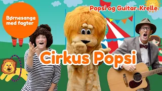 Cirkus Popsi | Børnesang med fagter | Popsi og Guitar-Krelle