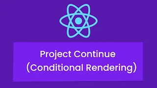 React Tutorials #7 -Project Continue (Conditional Rendering)  || Nepali