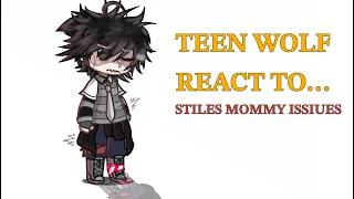 ~[ TEEN WOLF REACT TO STILES’S MOMMY ISSIUES!]~ ( repost cuz it has taken down TvT )