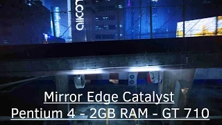 Mirror's Edge Catalyst - Pentium 4 530 2.8Ghz - 2GB RAM - NVidia GeForce GT 710