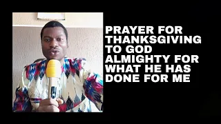 PRAYER FOR THANKING GOD FOR WHAT HE HAS DONE | PRAYER FOR THANKSGIVING