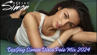 Disco Polo Mix 2024 ✔ Składanka Disco Polo 2024 ✔ DeeJay Simon