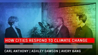 How Cities Respond To Climate Change: Ashley Dawson and Carl Anthony