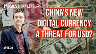 Is China's Central Bank Digital Currency a threat to the USD? - Pascal's China Lens week 39