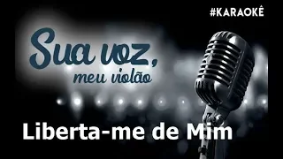 Liberta-me de Mim - Luma Elpidio. (Karaokê Violão) #suavozmeuviolao