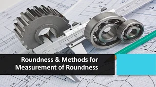 Roundness & Methods for Measurement of Roundness |  Metrology and Quality Control